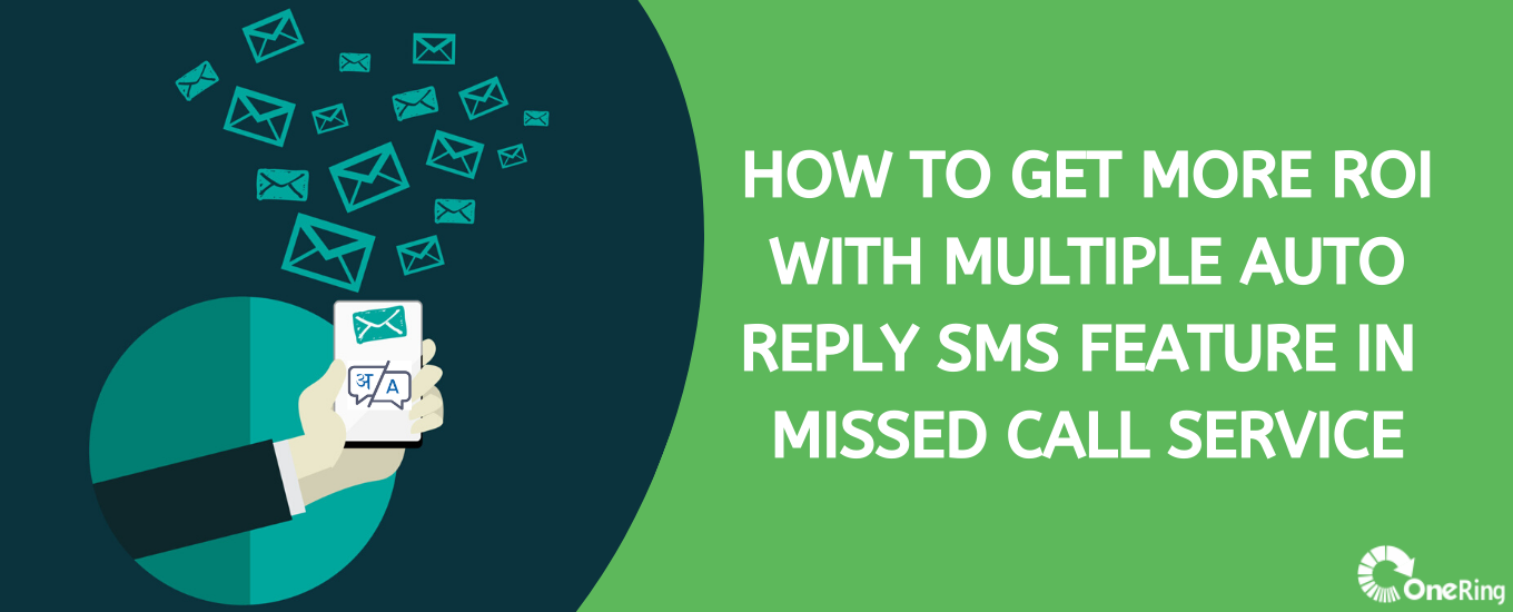 How to Get more ROI with Multiple Auto Reply SMS feature in Missed Call Service